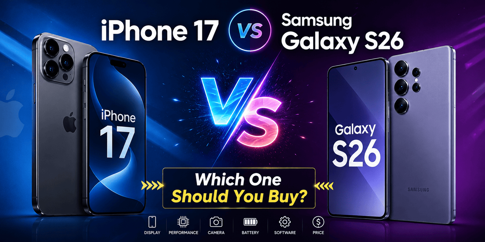 iPhone 17 vs Samsung Galaxy S26 — Which One Should You Buy?